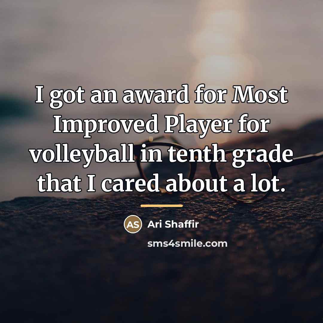 “I got an award for Most Improved Player for volleyball…” quote by Ari Shaffir