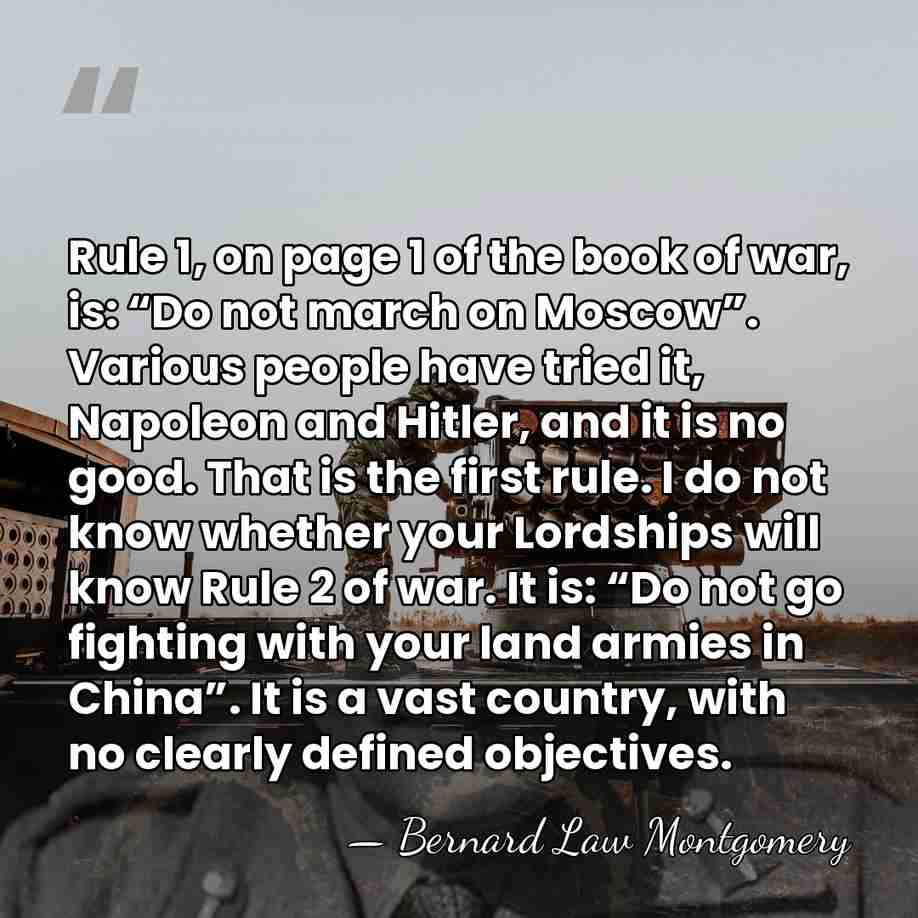 Rule 1, on page 1 of the book of war, is: “Do&hellip; - Bernard Law Montgomery