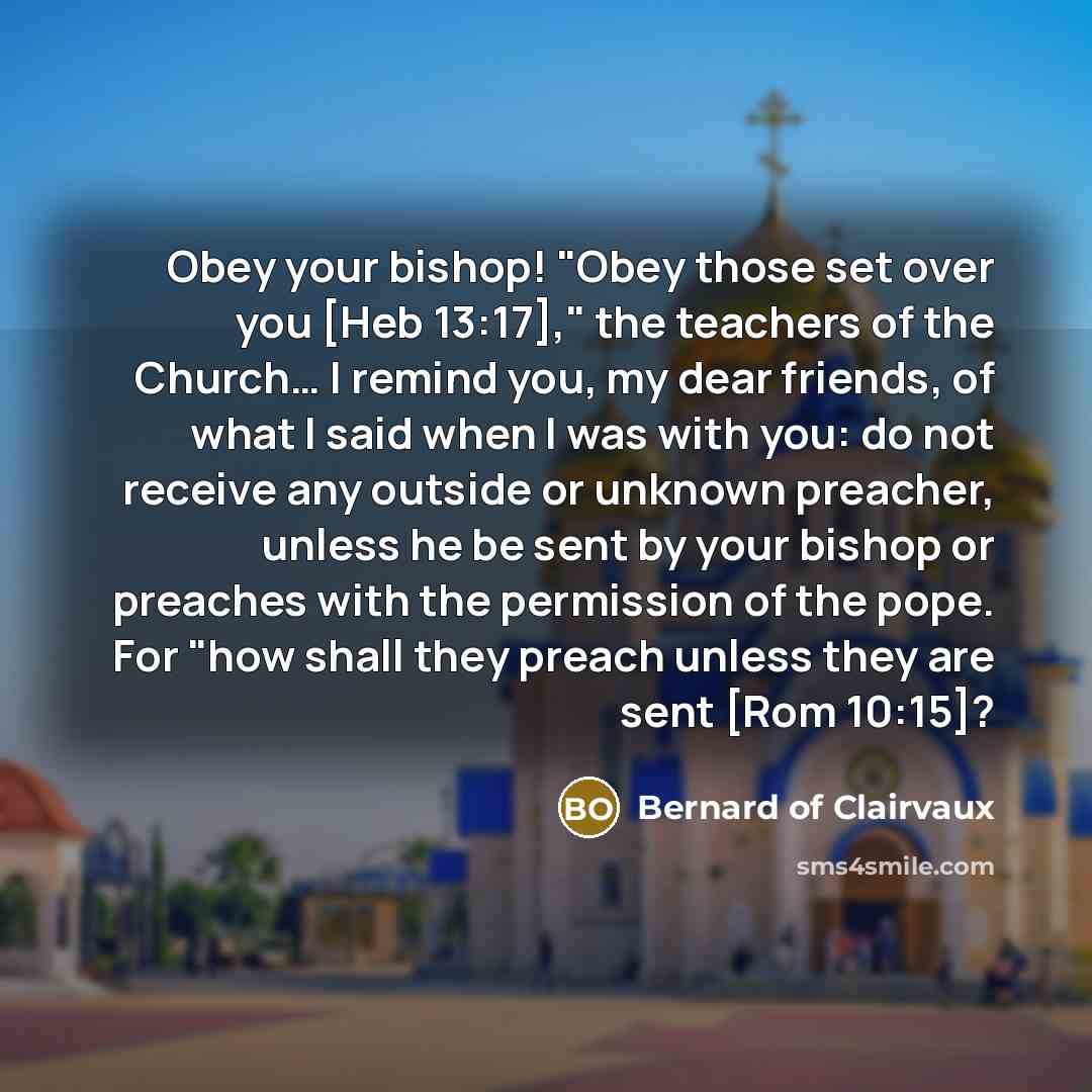 “Obey your bishop! "Obey those set over you [Heb 13:17],"…” quote by Bernard of Clairvaux