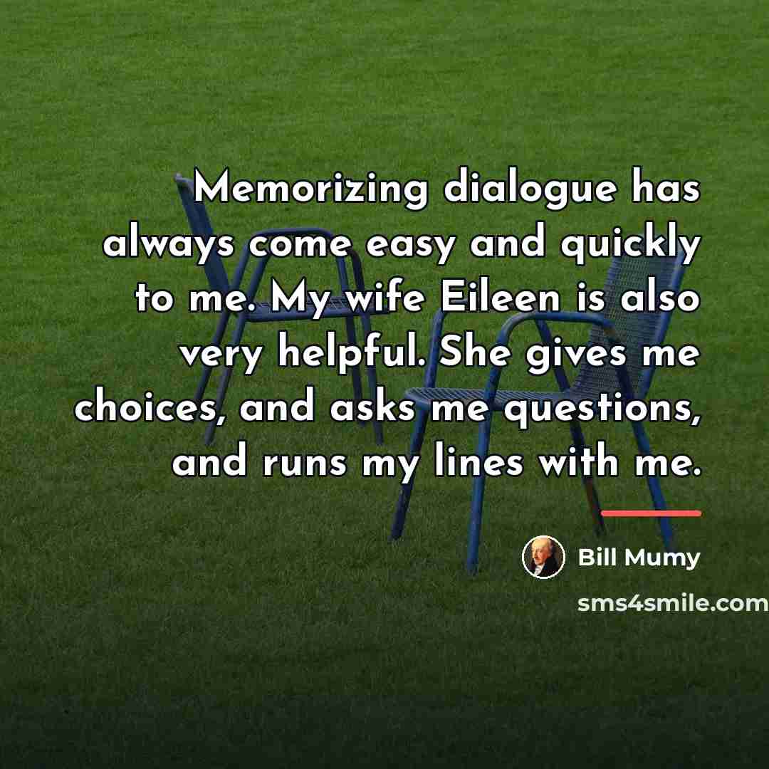 “Memorizing dialogue has always come easy and quickly to me.…” quote by Bill Mumy