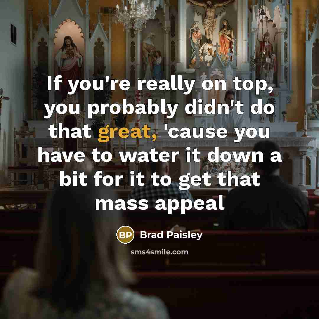 “If you're really on top, you probably didn't do that…” quote by Brad Paisley