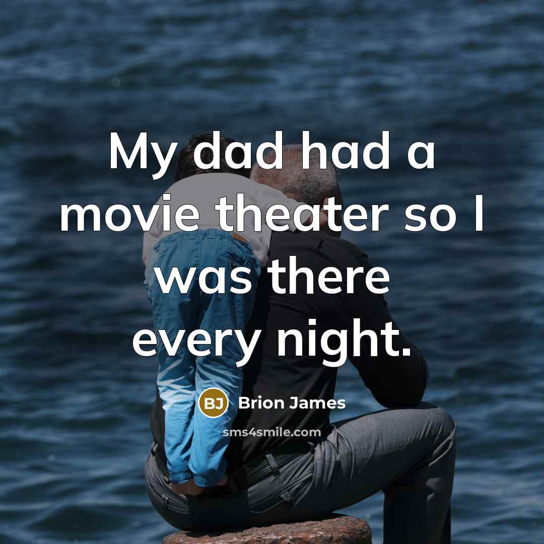“My dad had a movie theater so I was there…” quote by Brion James