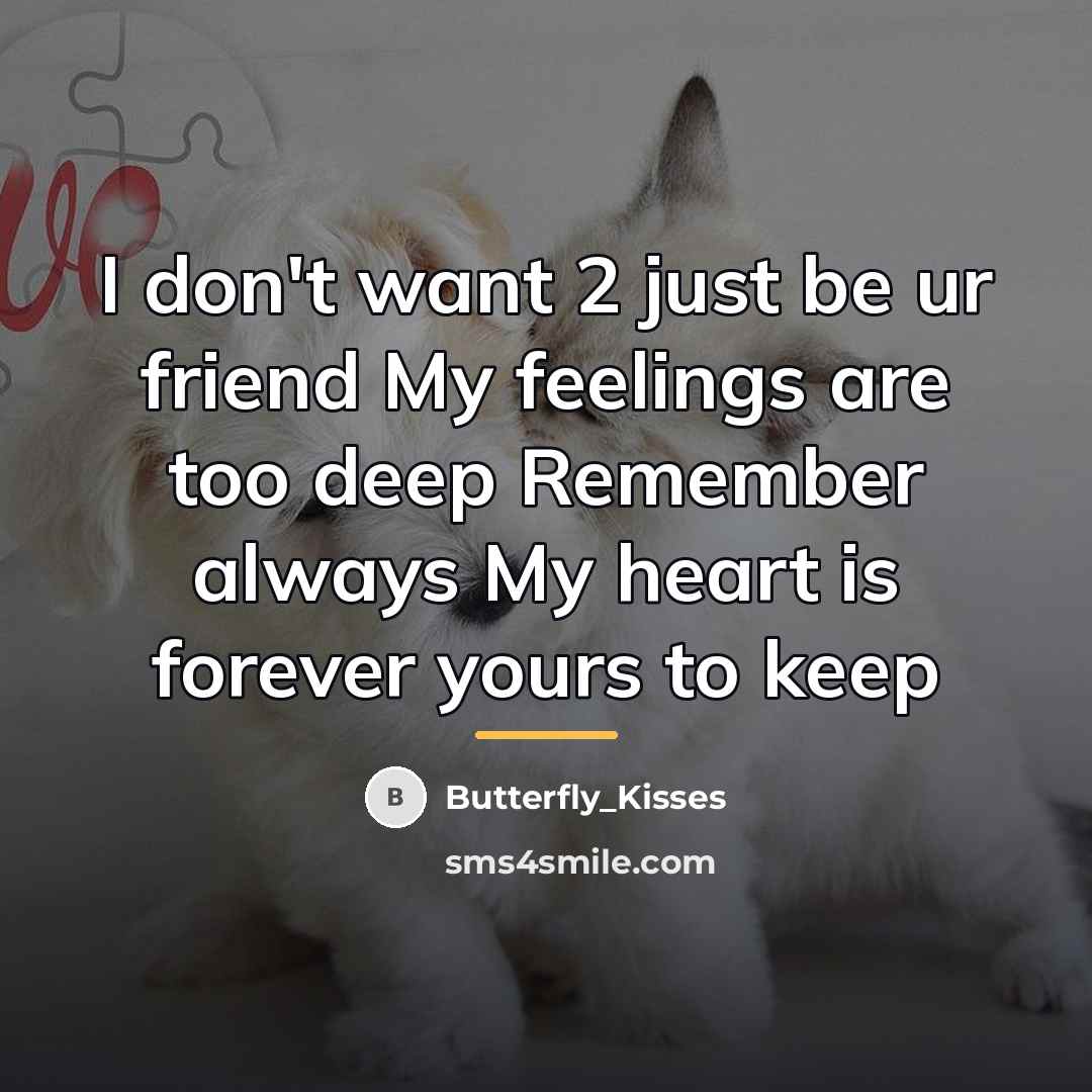 “I don't want 2 just be ur friend My feelings…” quote by Butterfly_Kisses