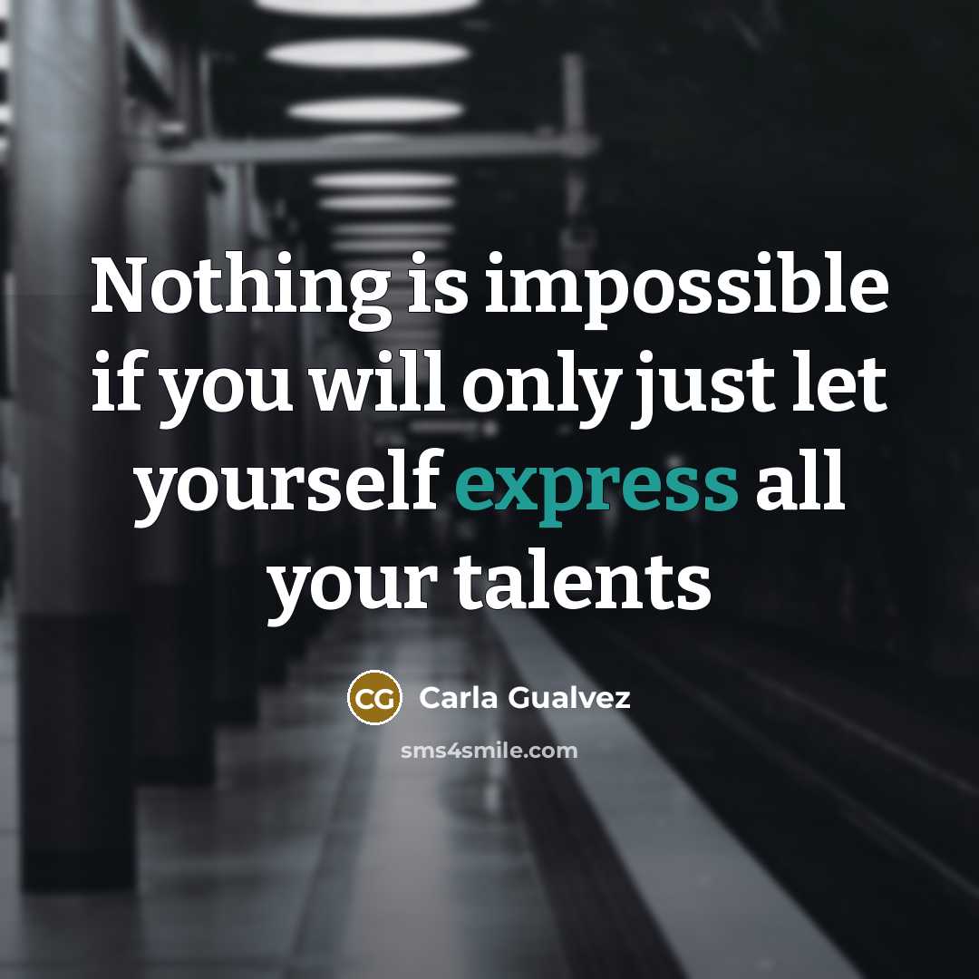 “Nothing is impossible if you will only just let yourself…” quote by Carla Gualvez