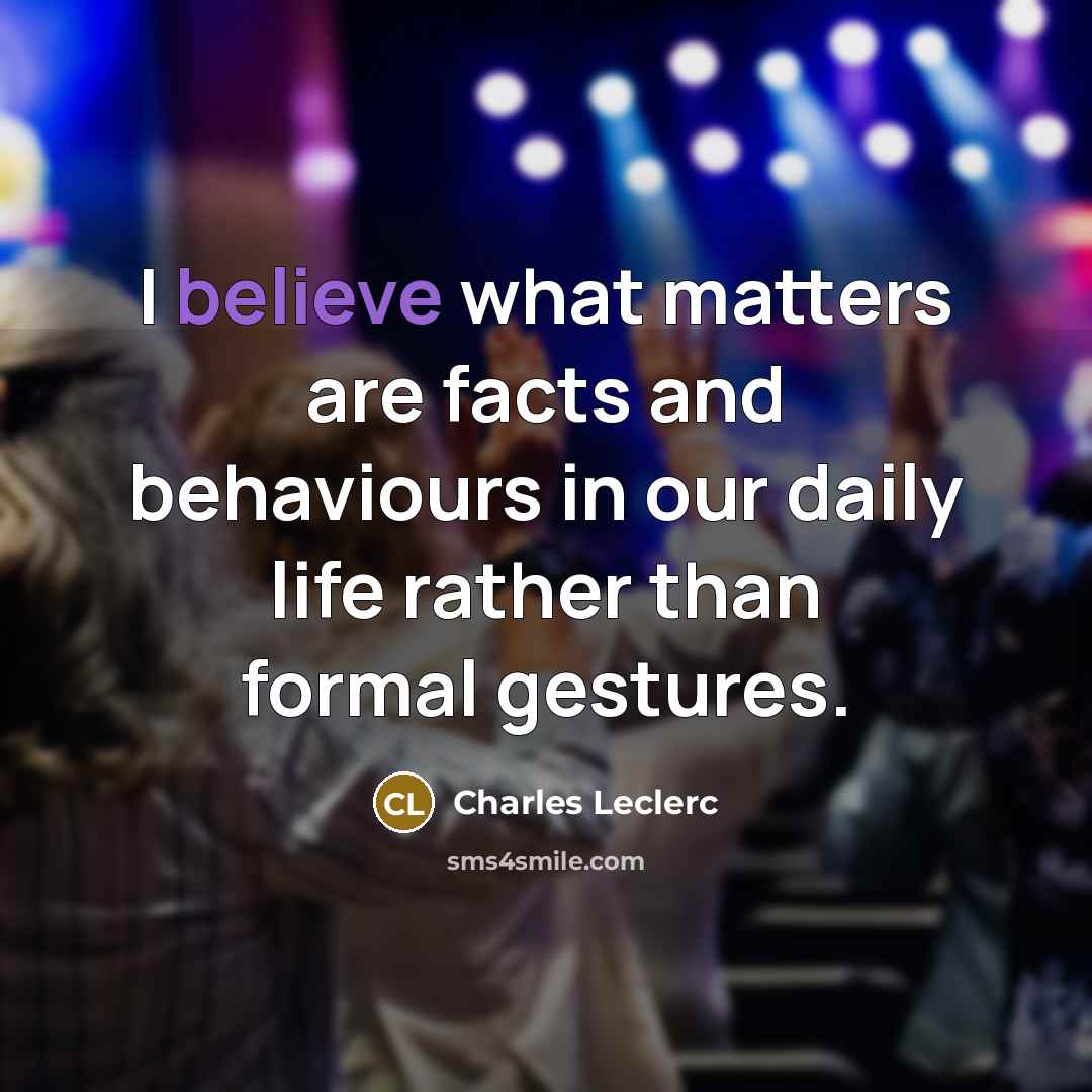 “I believe what matters are facts and behaviours in our…” quote by Charles Leclerc