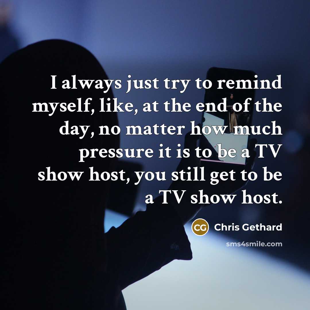“I always just try to remind myself, like, at the…” quote by Chris Gethard