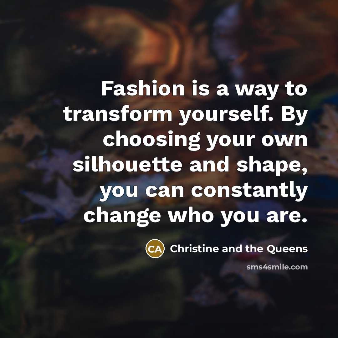 “Fashion is a way to transform yourself. By choosing your…” quote by Christine and the Queens