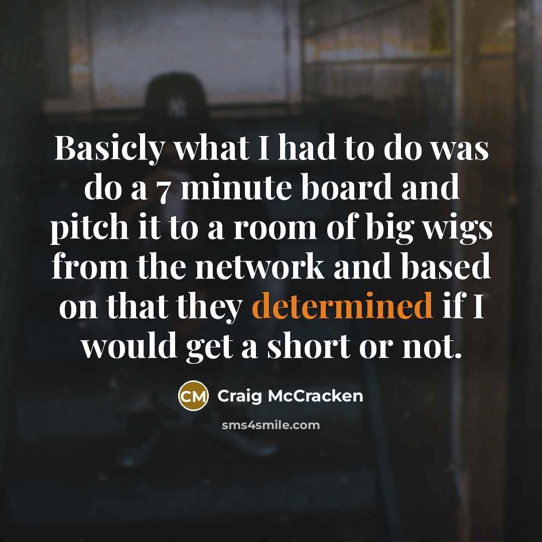 “Basicly what I had to do was do a 7…” quote by Craig McCracken