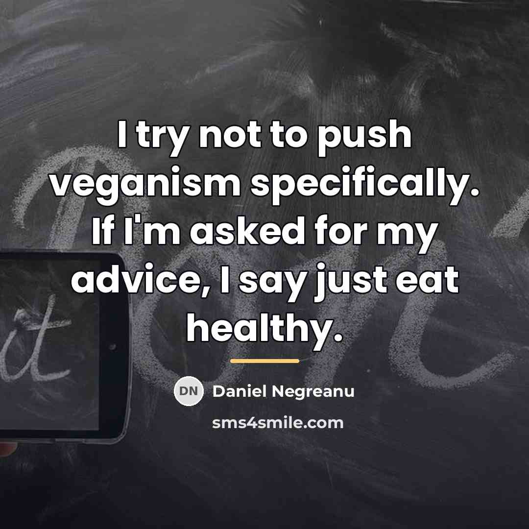 “I try not to push veganism specifically. If I'm asked…” quote by Daniel Negreanu