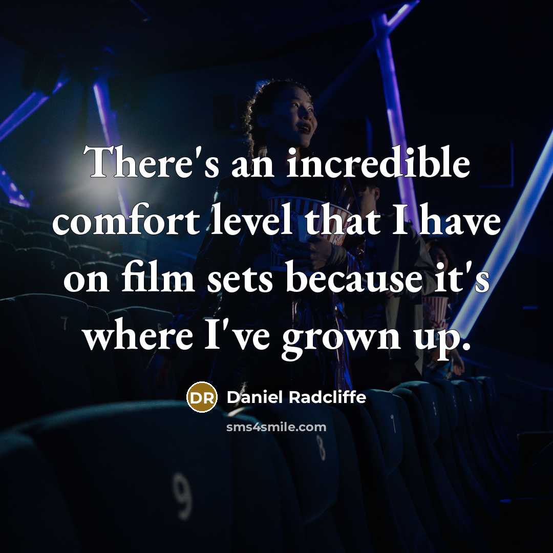“There's an incredible comfort level that I have on film…” quote by Daniel Radcliffe