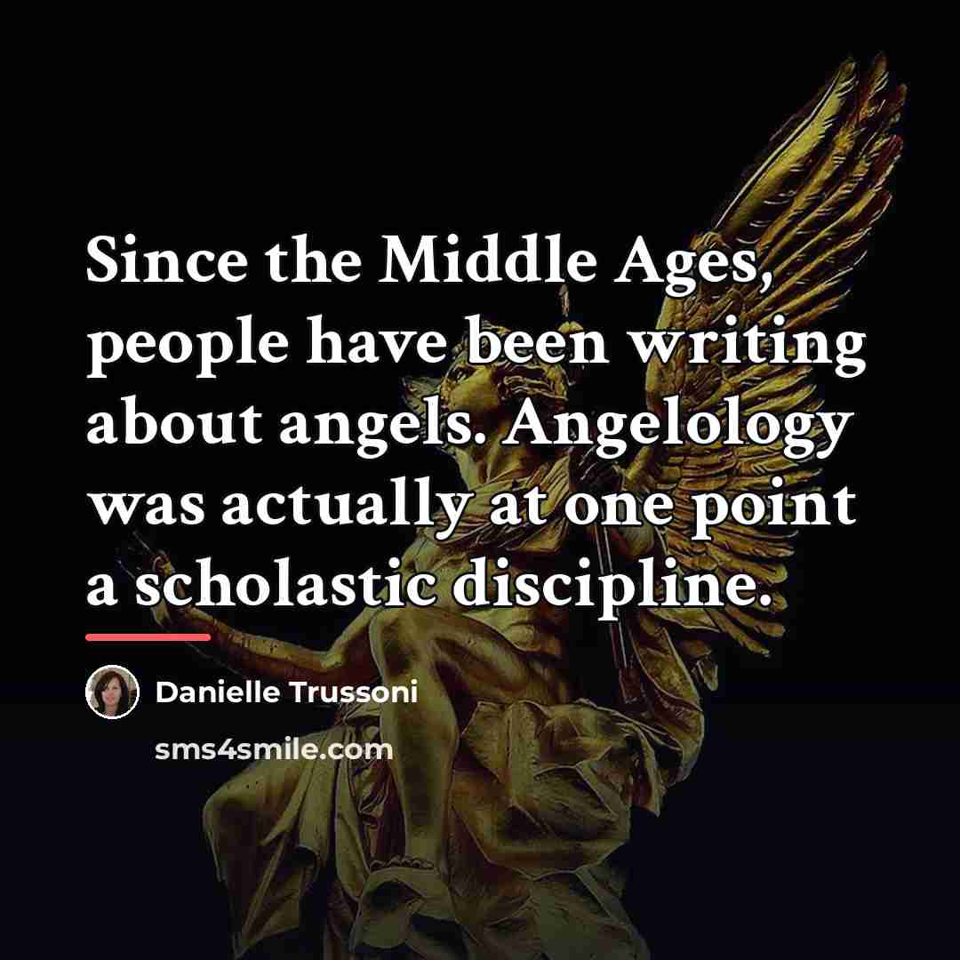 “Since the Middle Ages, people have been writing about angels.…” quote by Danielle Trussoni