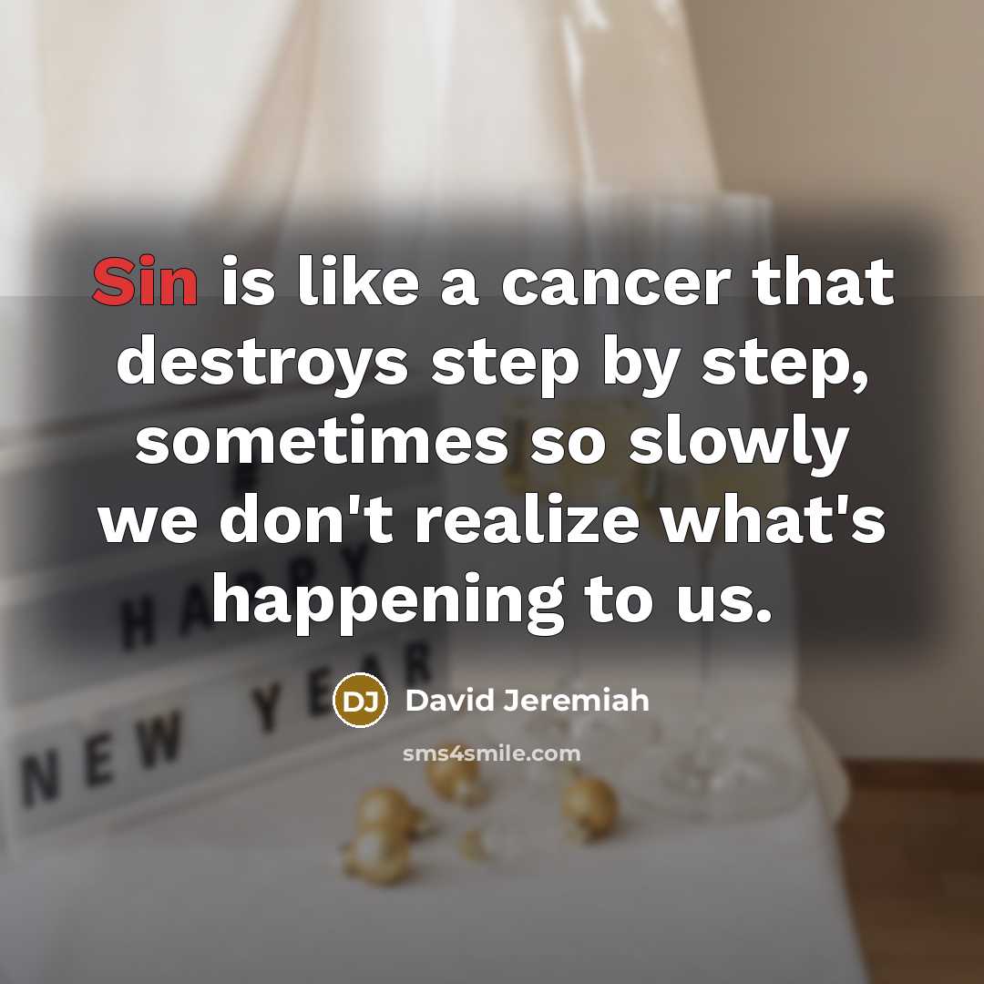 “Sin is like a cancer that destroys step by step,…” quote by David Jeremiah