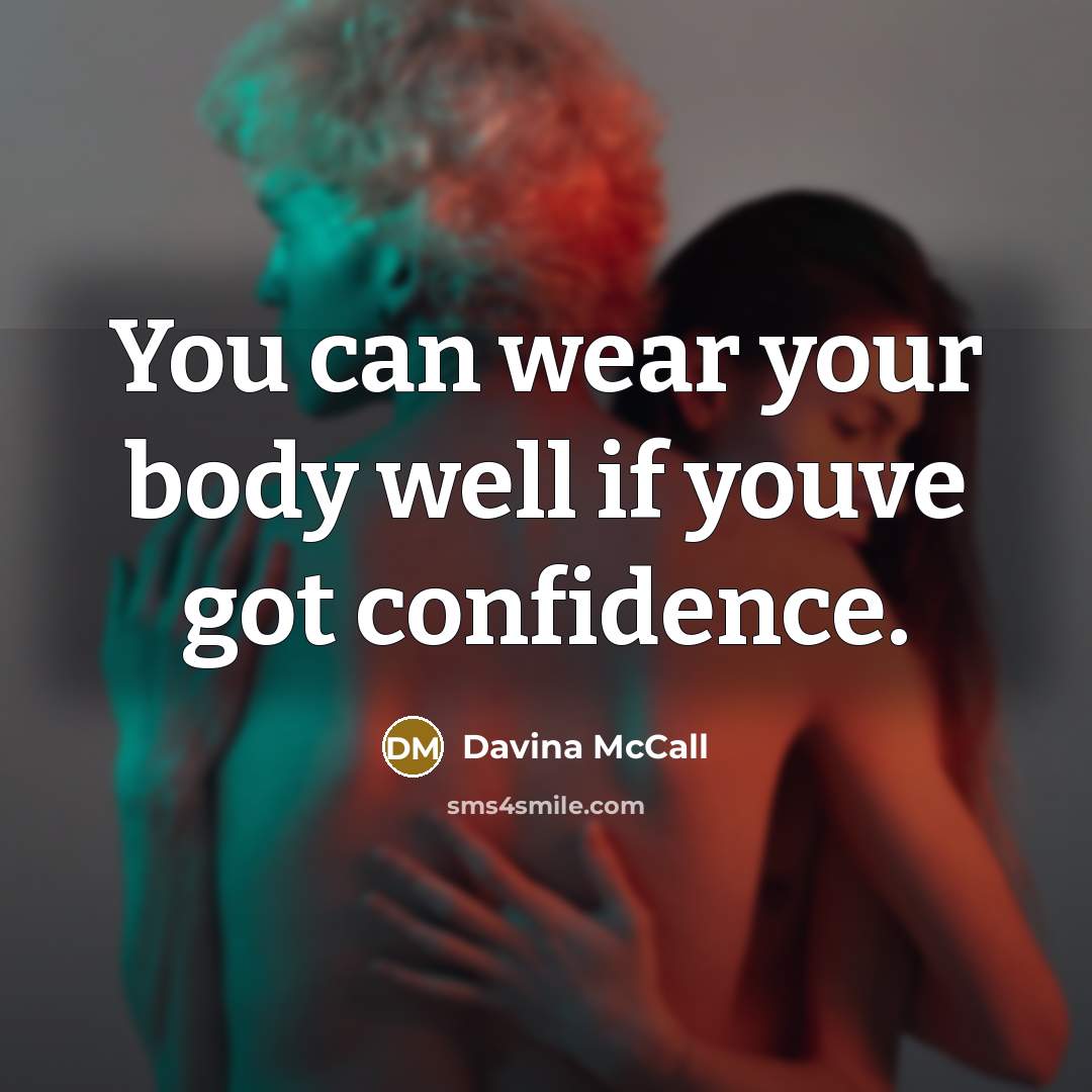 “You can wear your body well if youve got confidence.…” quote by Davina McCall