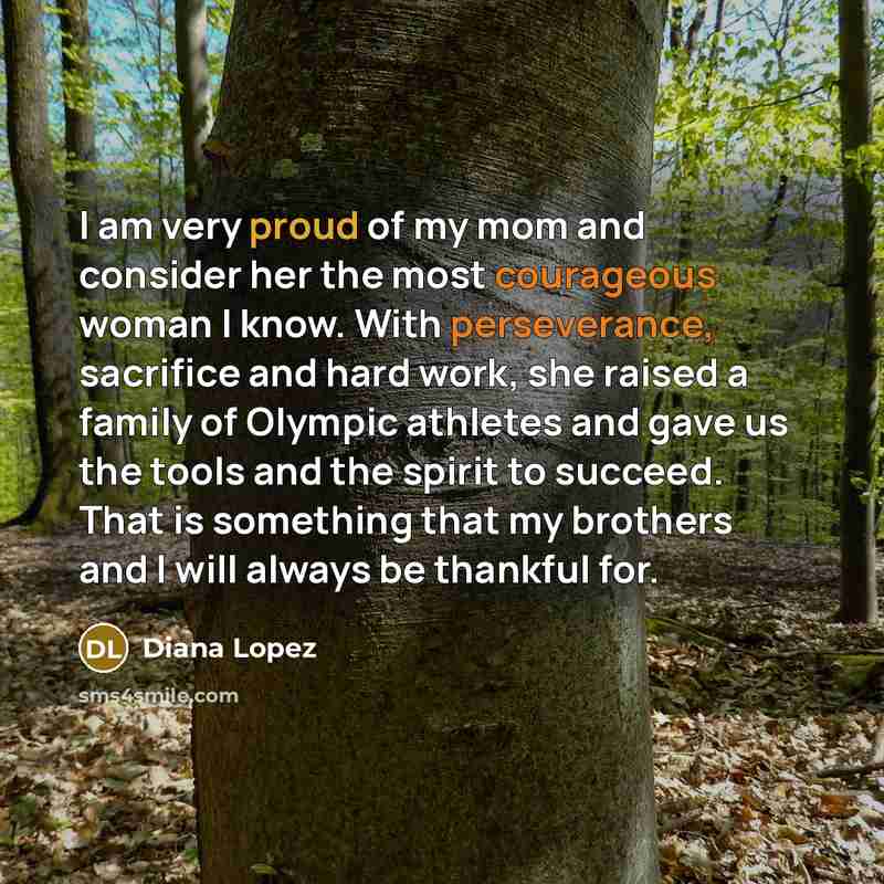 “I am very proud of my mom and consider her…” quote by Diana Lopez