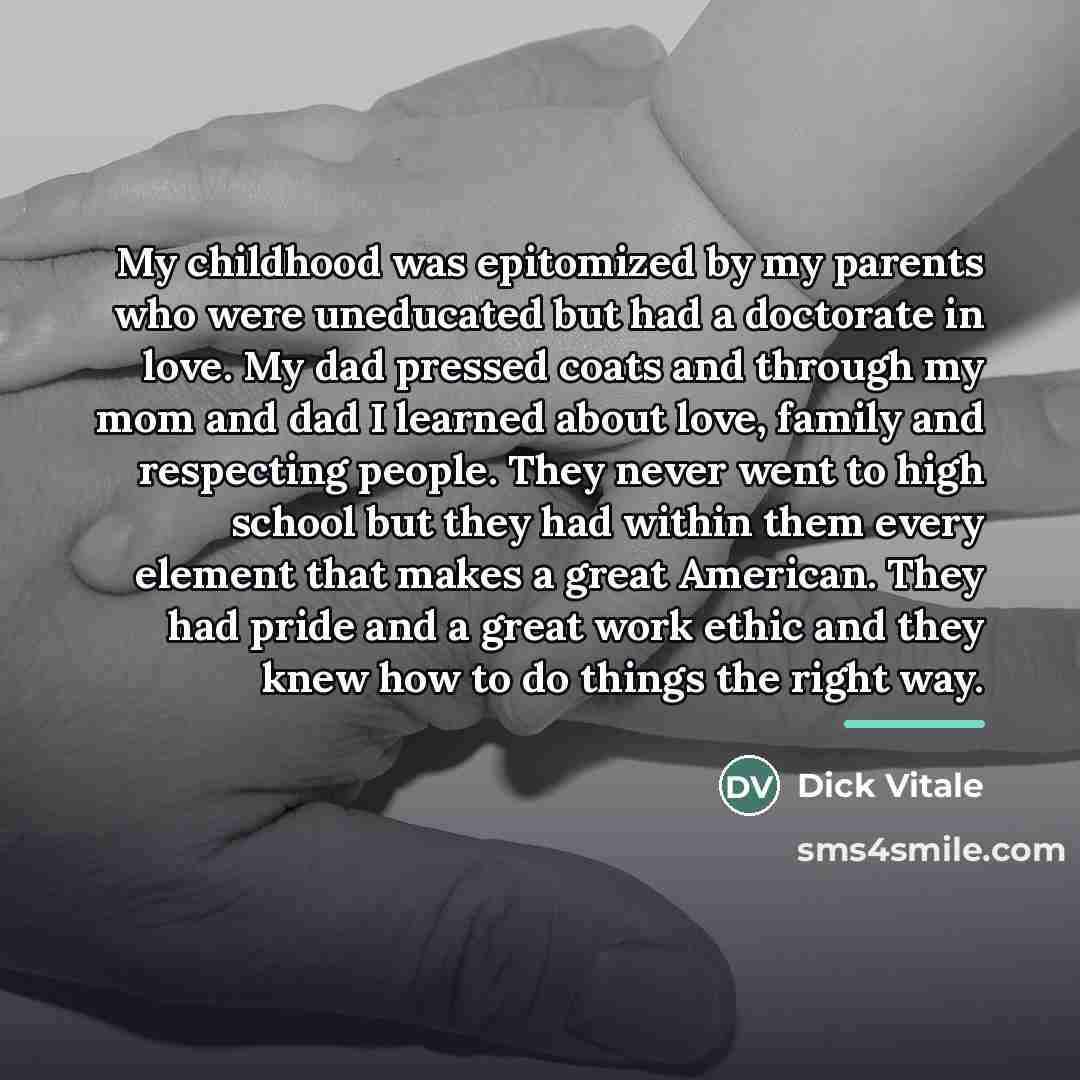 “My childhood was epitomized by my parents who were uneducated…” quote by Dick Vitale