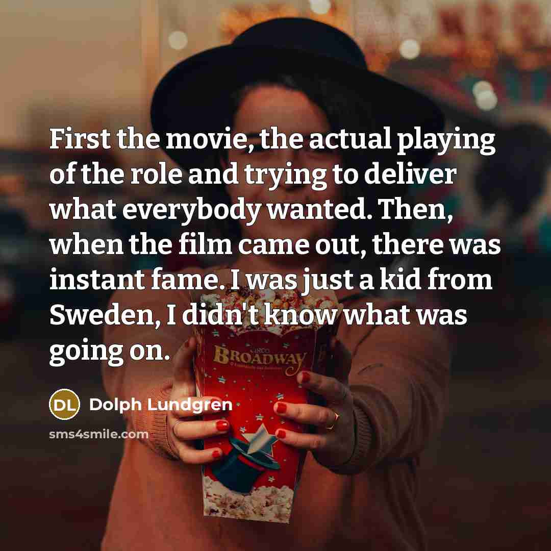 “First the movie, the actual playing of the role and…” quote by Dolph Lundgren