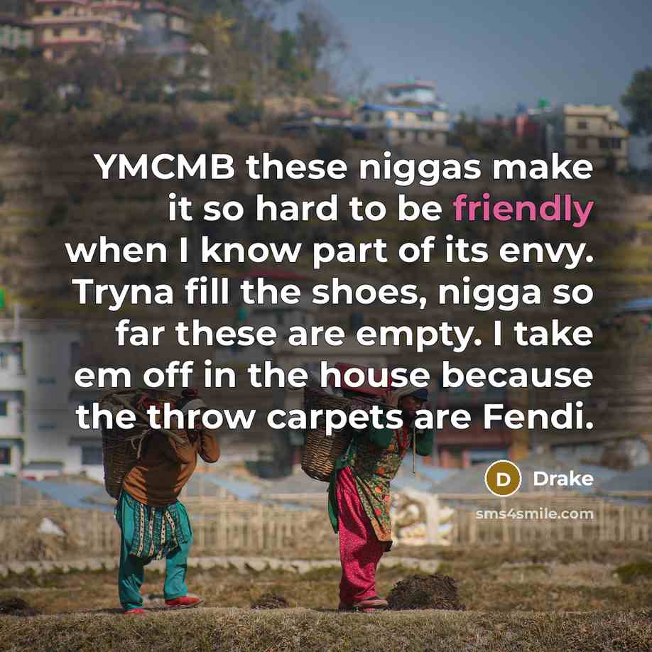 “YMCMB these niggas make it so hard to be friendly…” quote by Drake