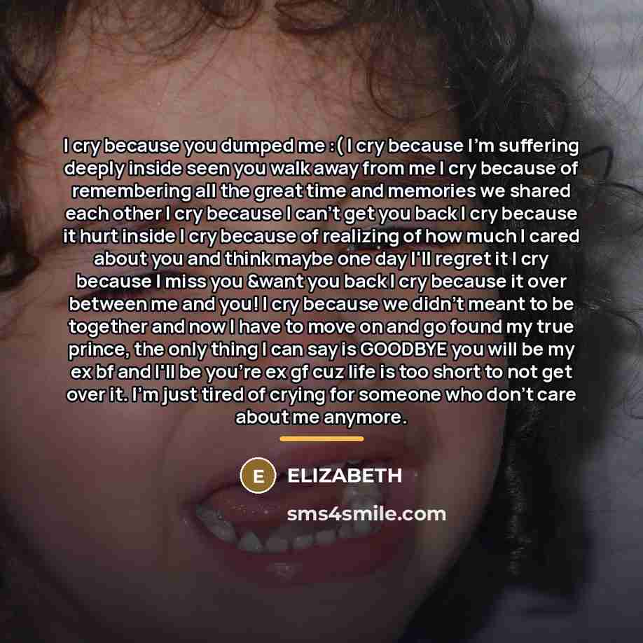 “I cry because you dumped me :( I cry because…” quote by Elizabeth