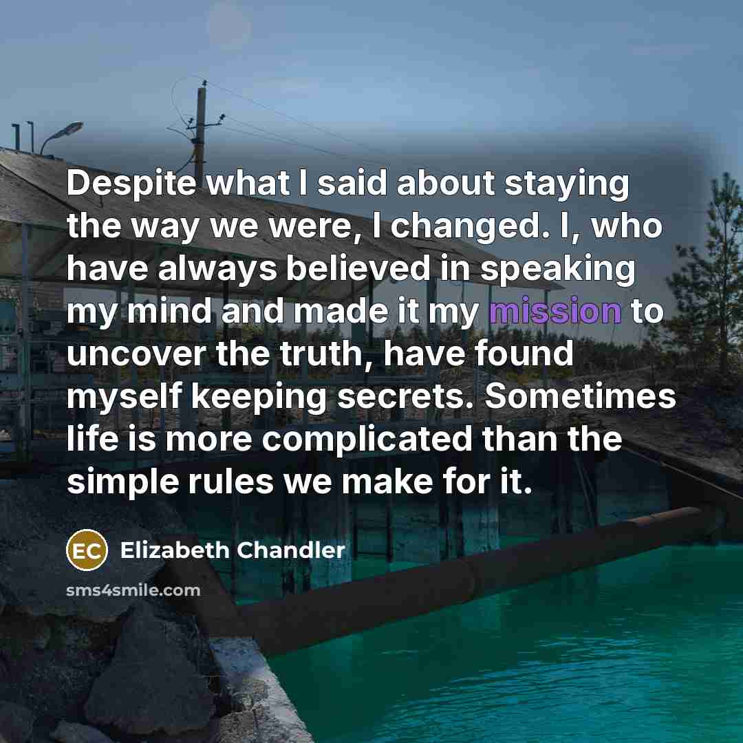 “Despite what I said about staying the way we were,…” quote by Elizabeth Chandler