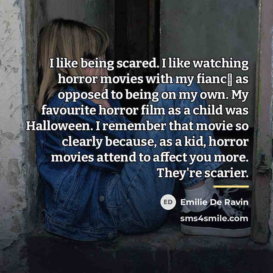 “I like being scared. I like watching horror movies with…” quote by Emilie De Ravin