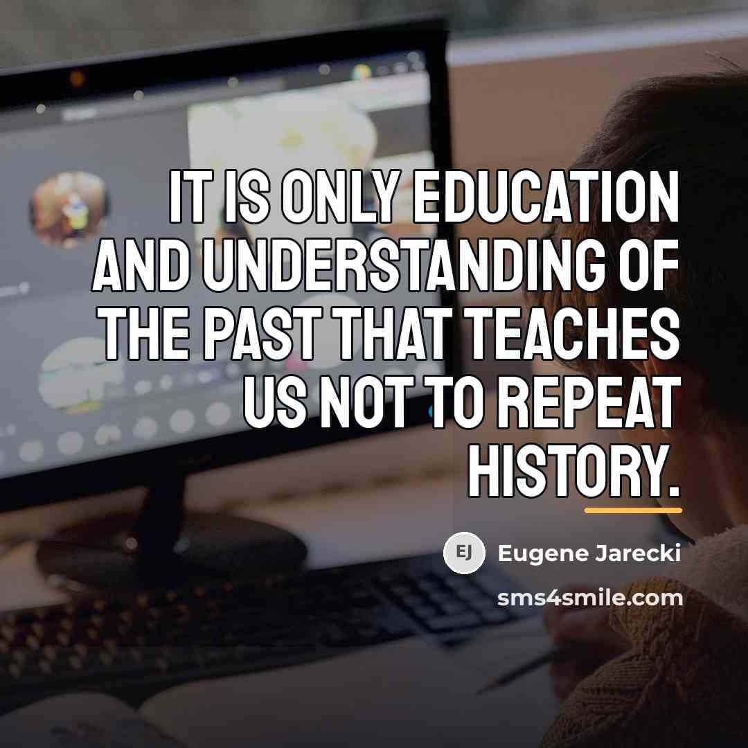 “It is only education and understanding of the past that…” quote by Eugene Jarecki
