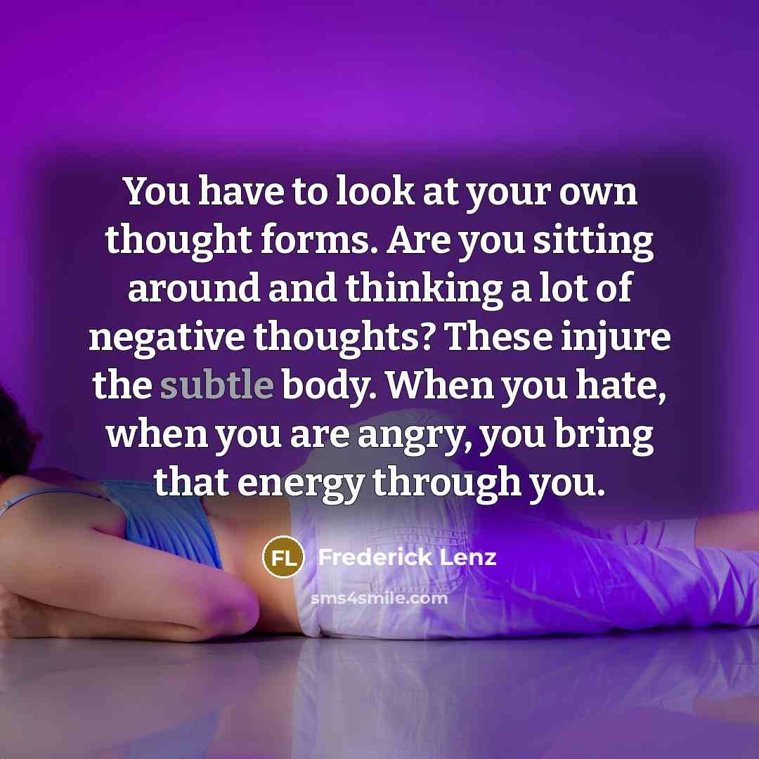 “You have to look at your own thought forms. Are…” quote by Frederick Lenz