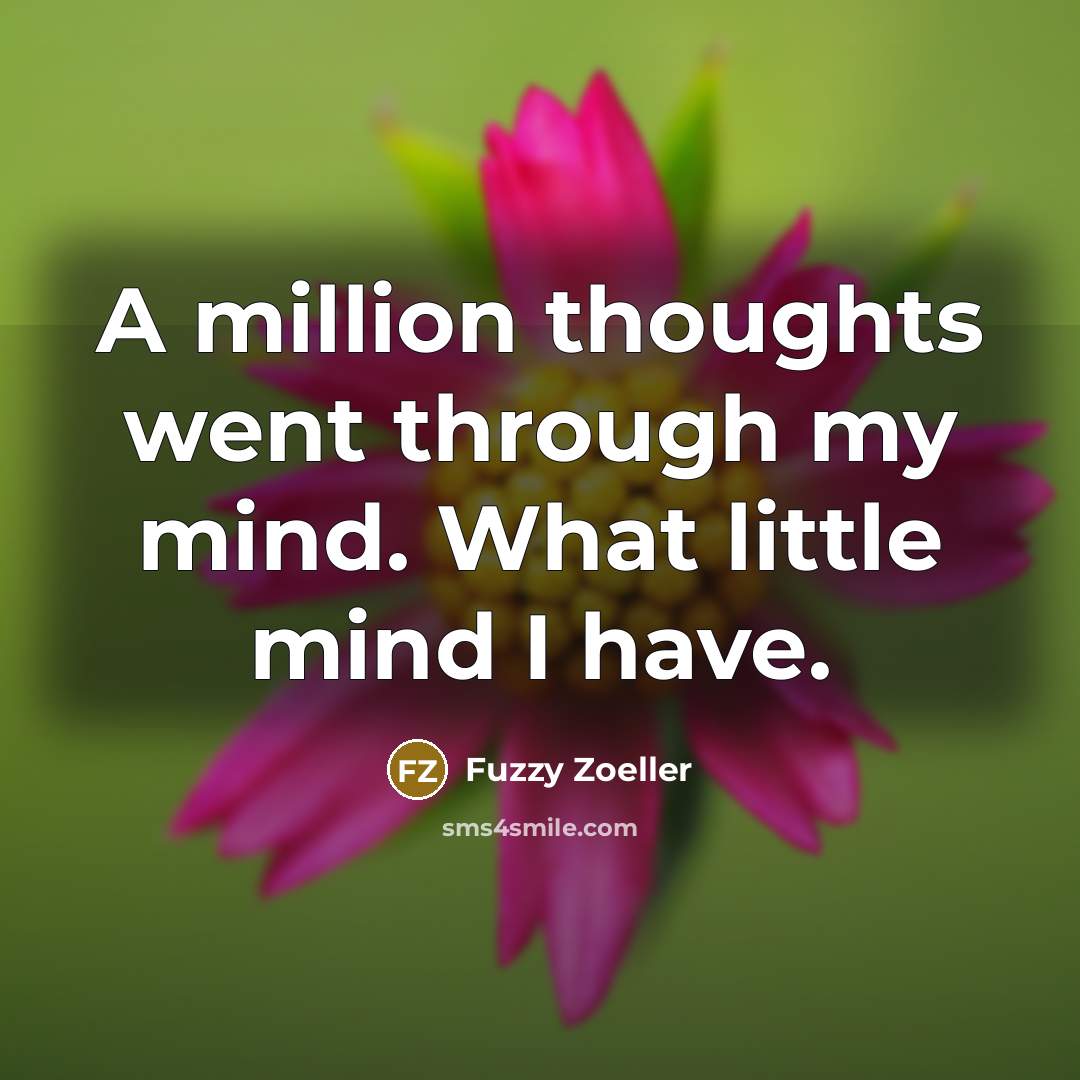 “A million thoughts went through my mind. What little mind…” quote by Fuzzy Zoeller