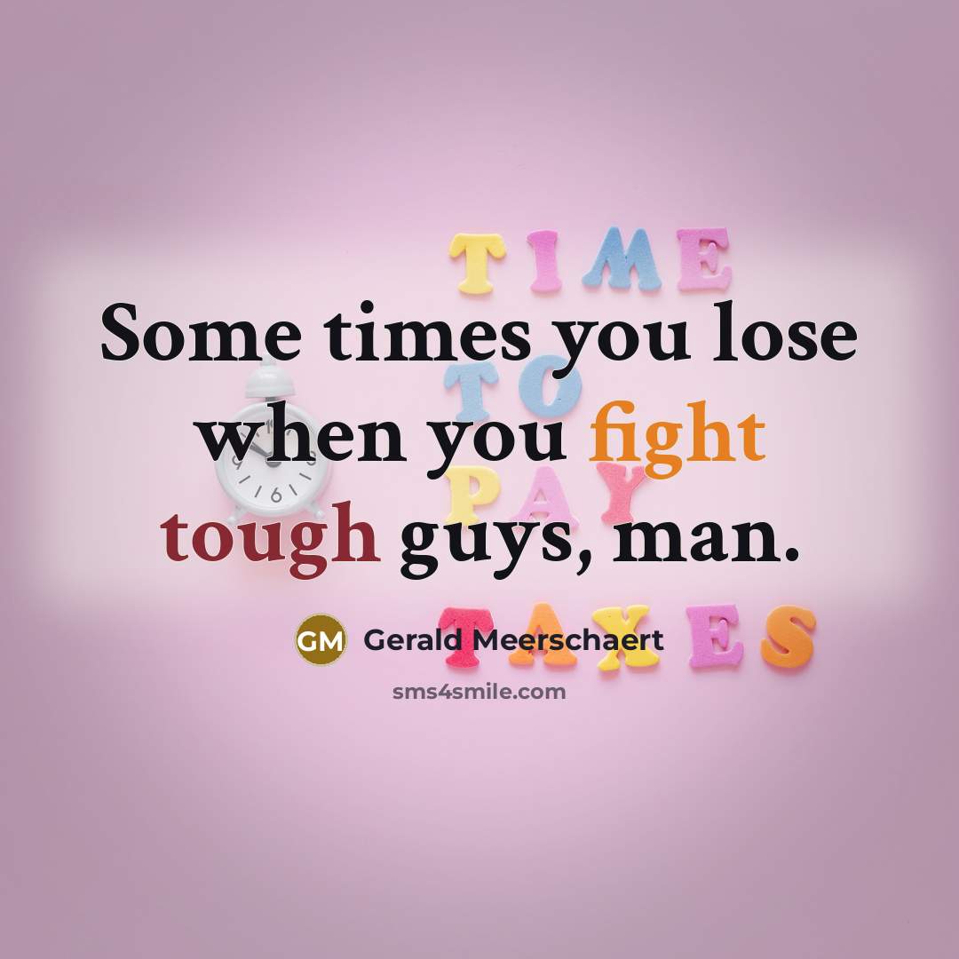 “Some times you lose when you fight tough guys, man.…” quote by Gerald Meerschaert