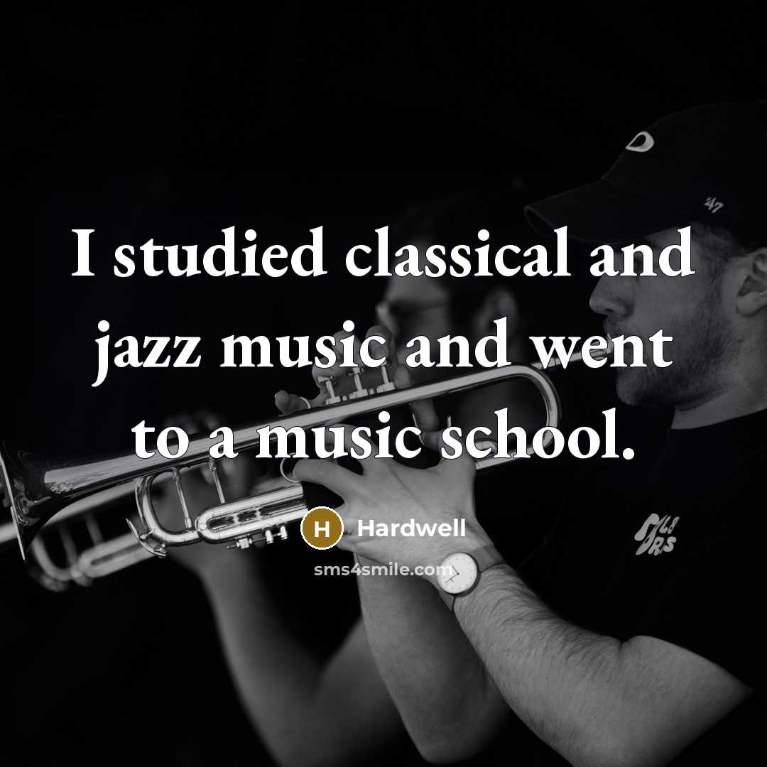 “I studied classical and jazz music and went to a…” quote by Hardwell