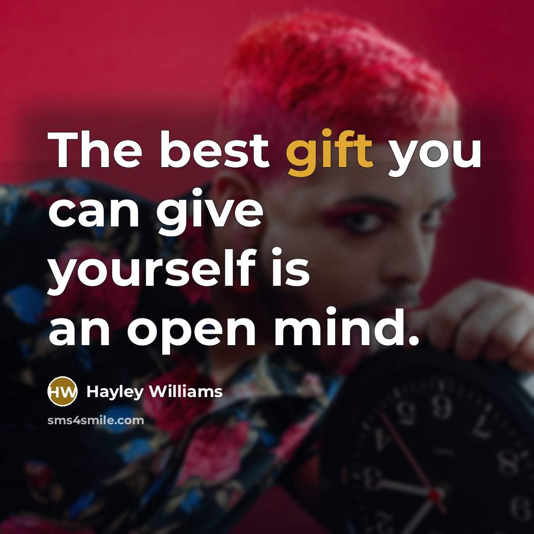 “The best gift you can give yourself is an open…” quote by Hayley Williams
