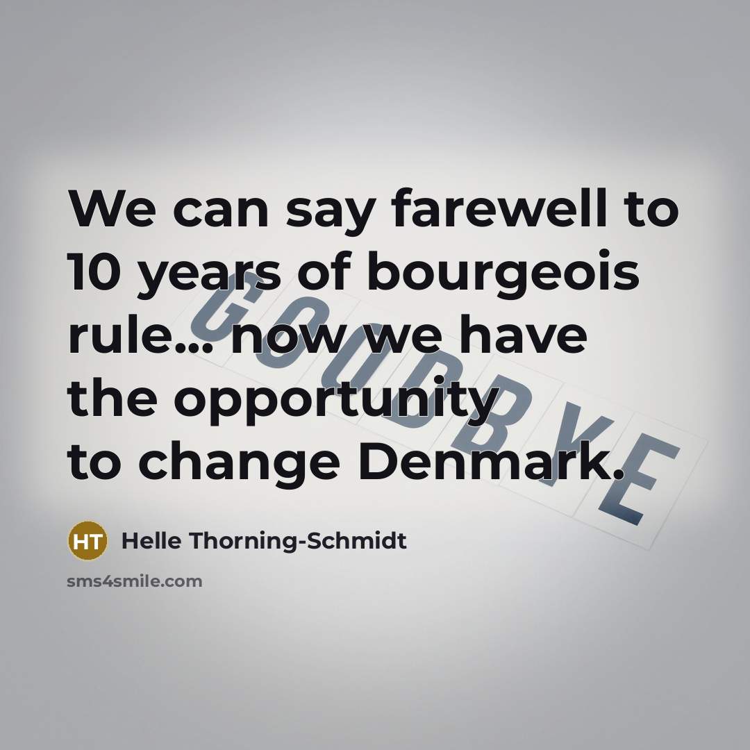 “We can say farewell to 10 years of bourgeois rule...…” quote by Helle Thorning-Schmidt