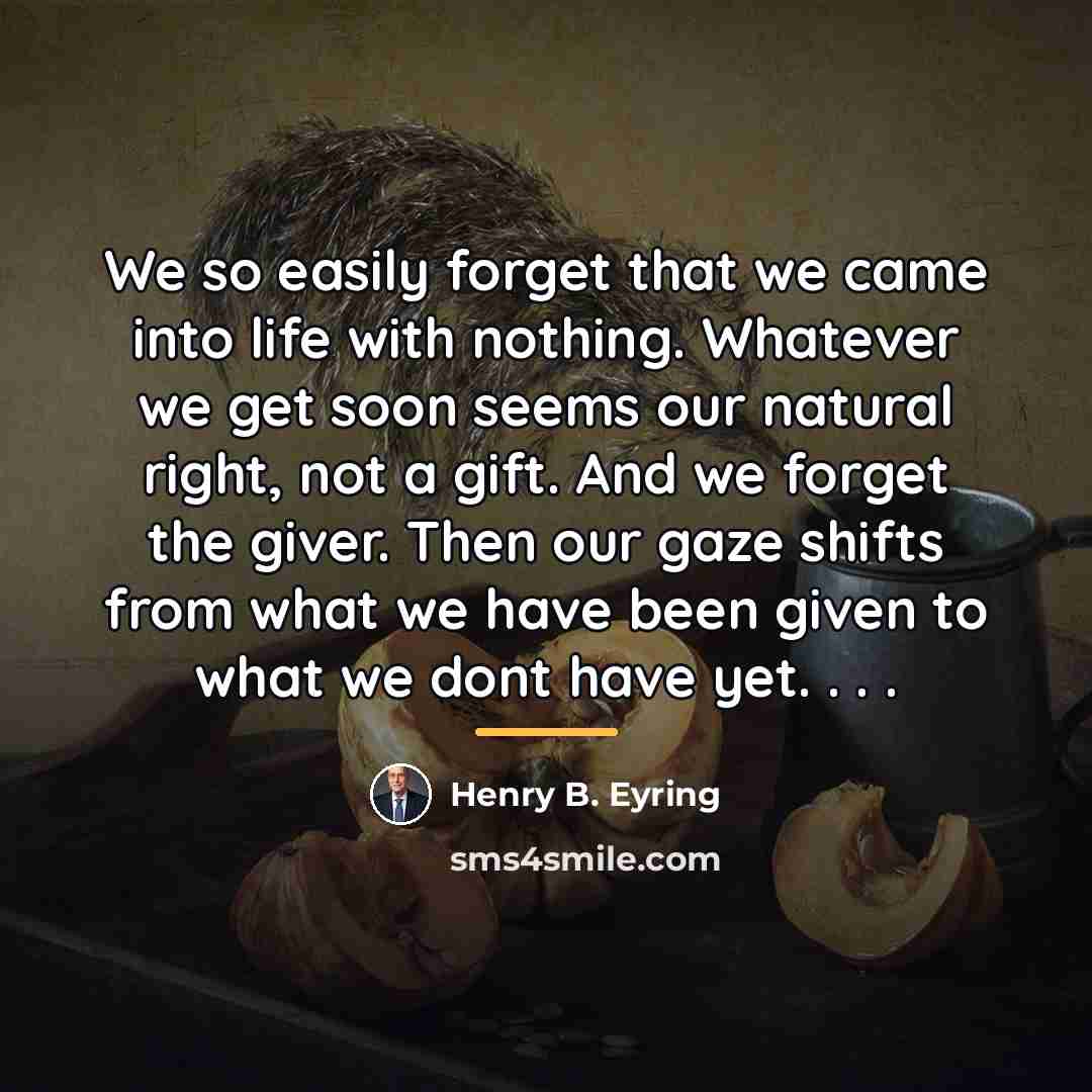 “We so easily forget that we came into life with…” quote by Henry B. Eyring
