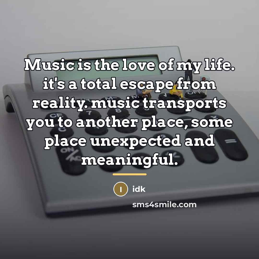 “Music is the love of my life. it's a total…” quote by Idk