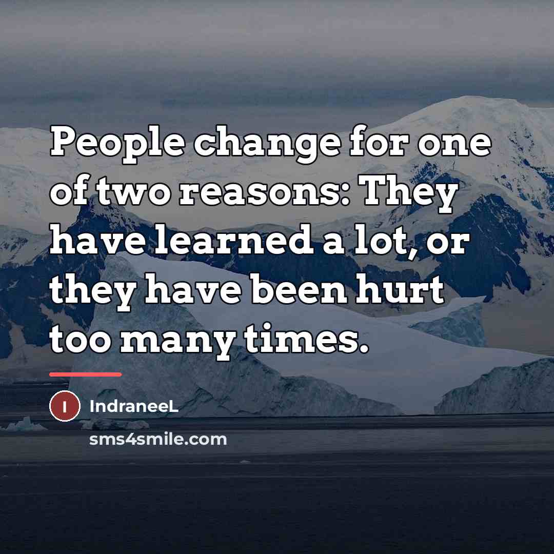 “People change for one of two reasons: They have learned…” quote by IndraneeL