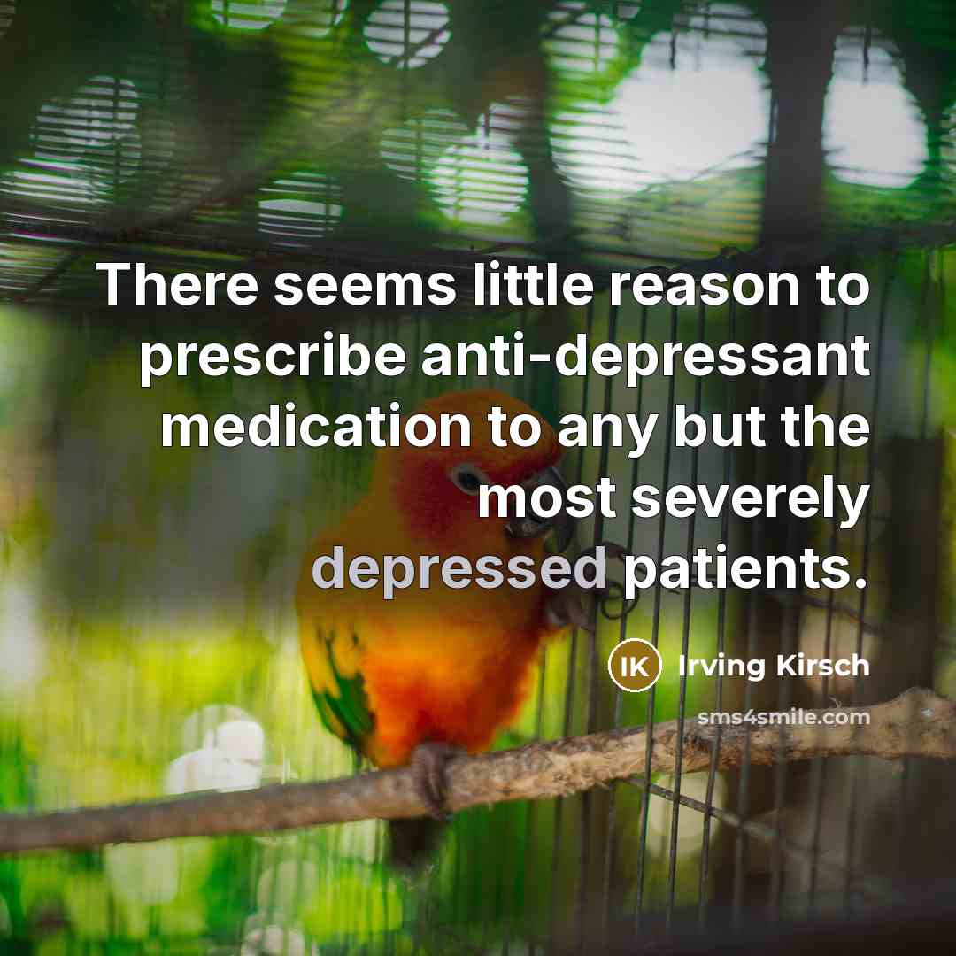 “There seems little reason to prescribe anti-depressant medication to any…” quote by Irving Kirsch