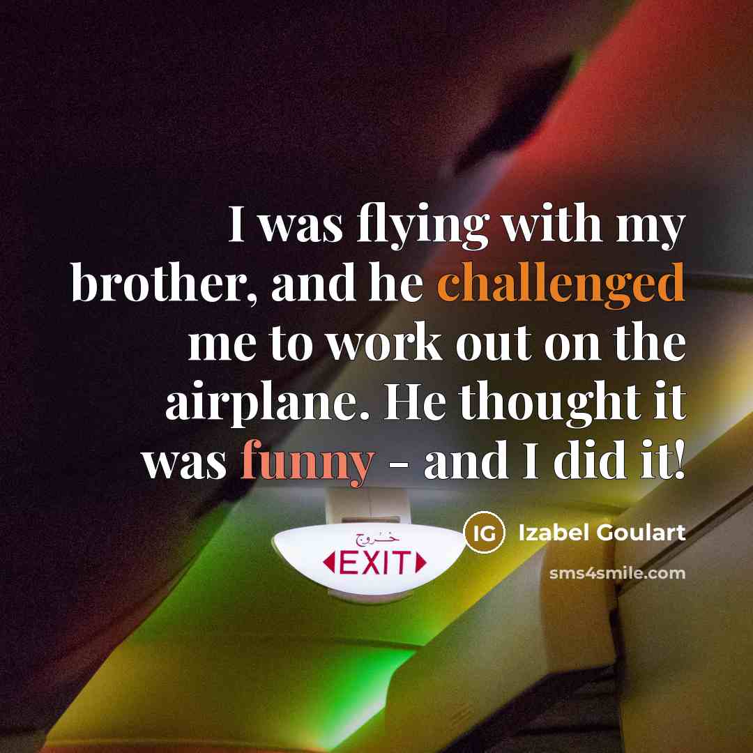 “I was flying with my brother, and he challenged me…” quote by Izabel Goulart
