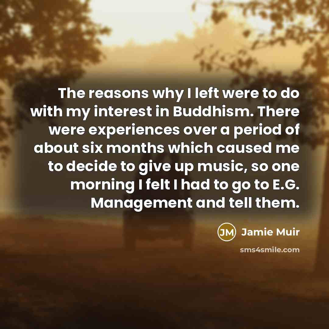 “The reasons why I left were to do with my…” quote by Jamie Muir