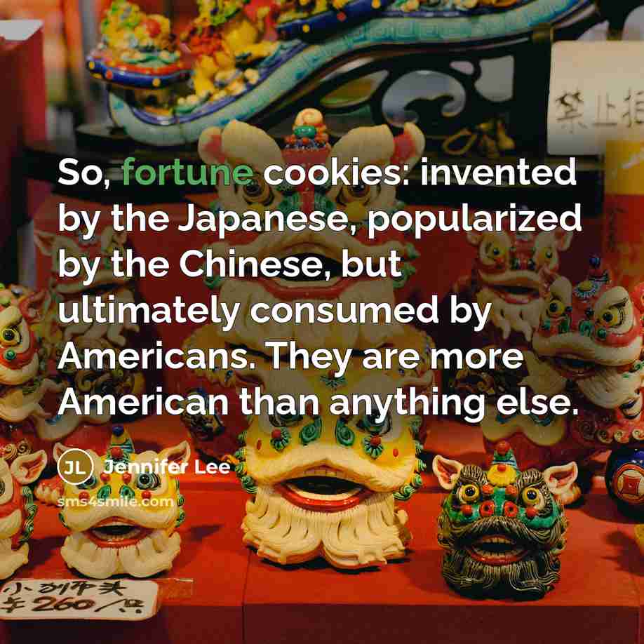 “So, fortune cookies: invented by the Japanese, popularized by the…” quote by Jennifer Lee