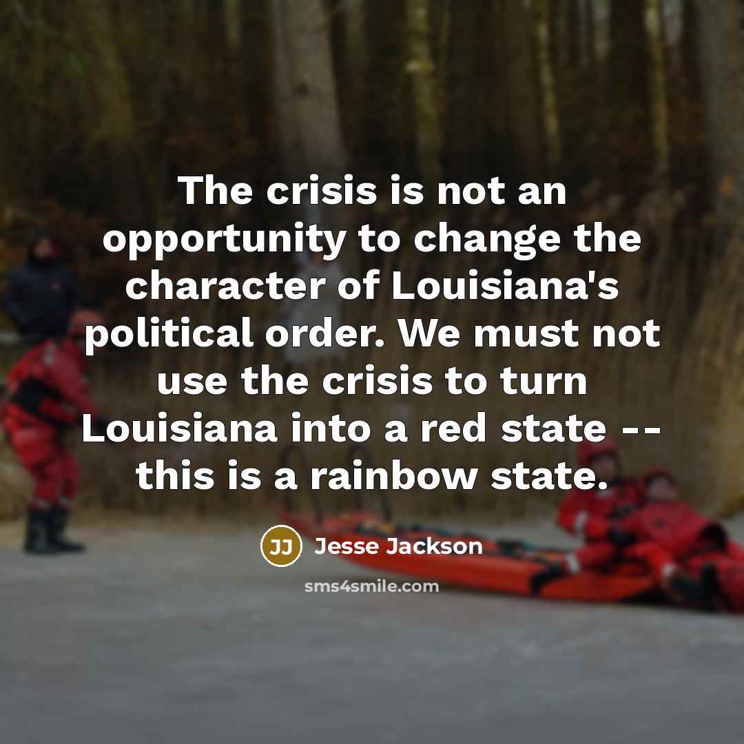 “The crisis is not an opportunity to change the character…” quote by Jesse Jackson