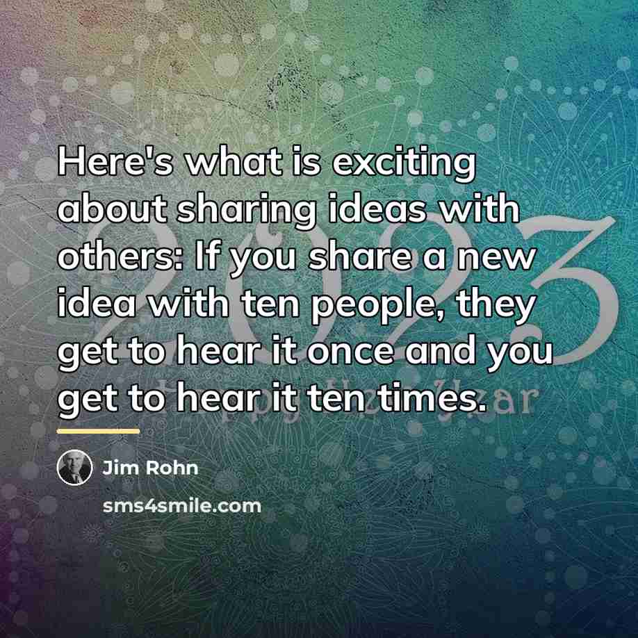 “Here's what is exciting about sharing ideas with others: If…” quote by Jim Rohn