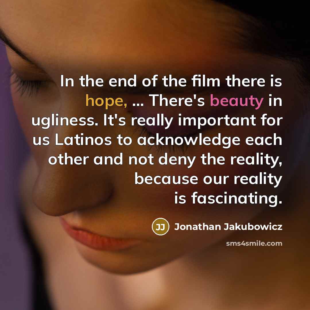 “In the end of the film there is hope, ...…” quote by Jonathan Jakubowicz