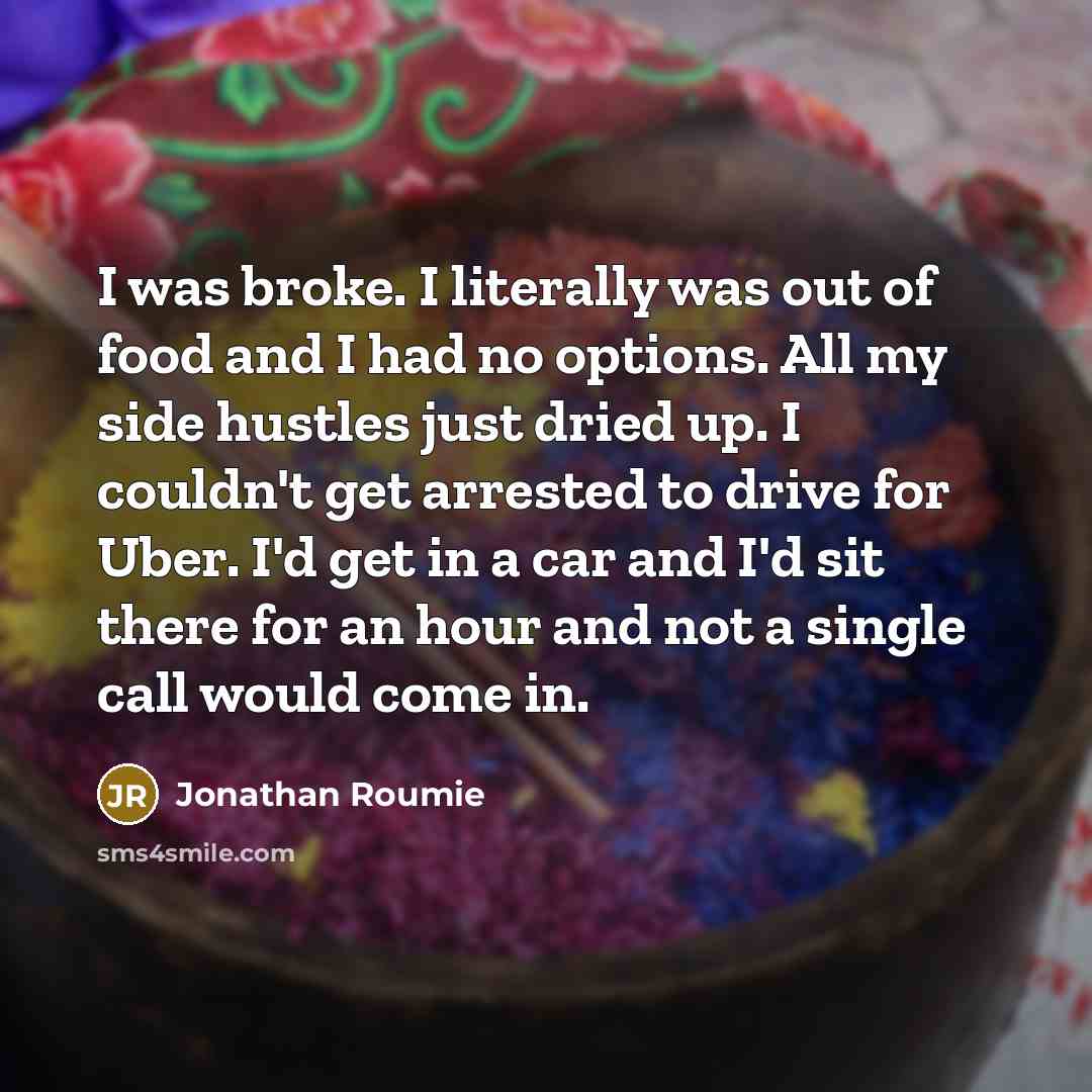 “I was broke. I literally was out of food and…” quote by Jonathan Roumie