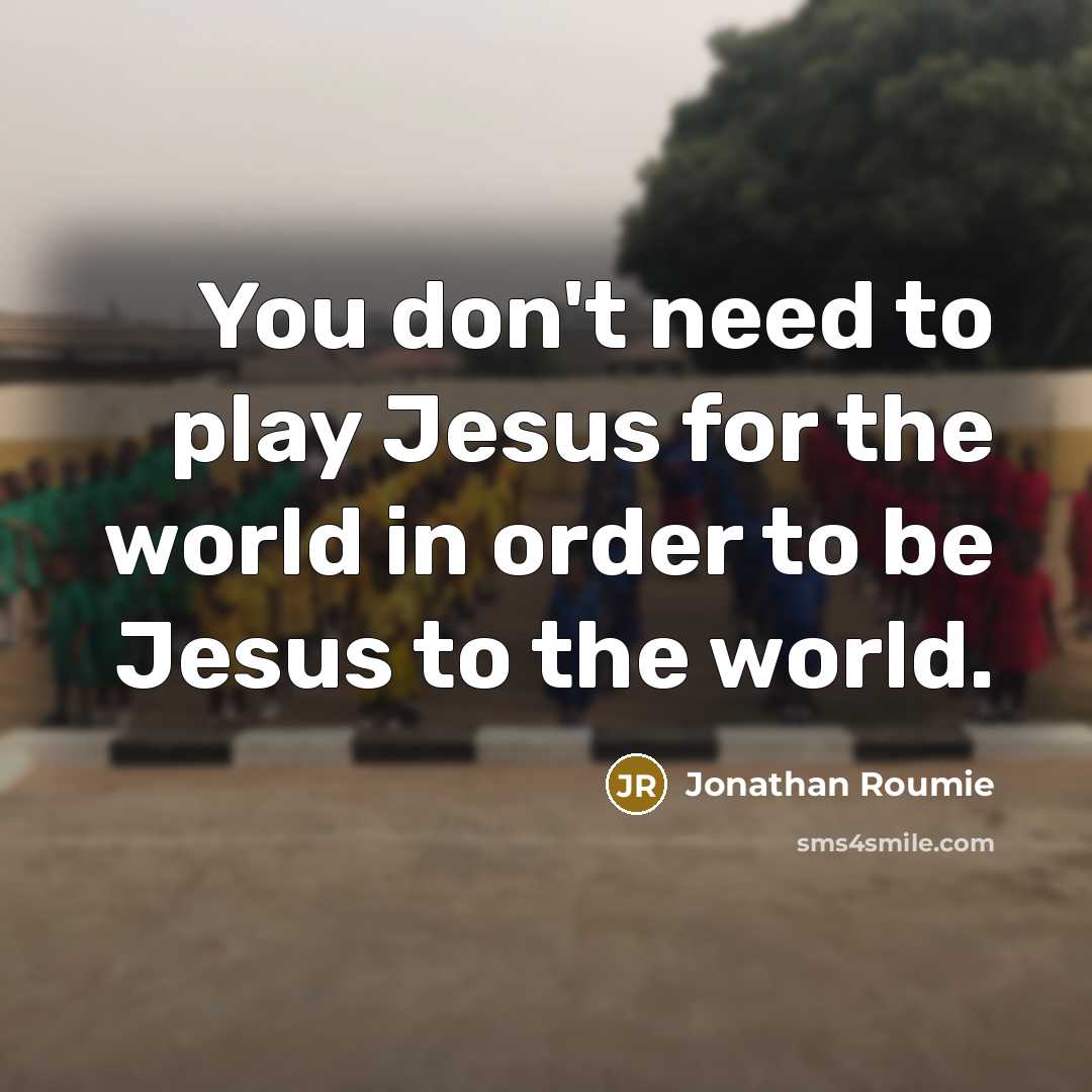 “You don't need to play Jesus for the world in…” quote by Jonathan Roumie