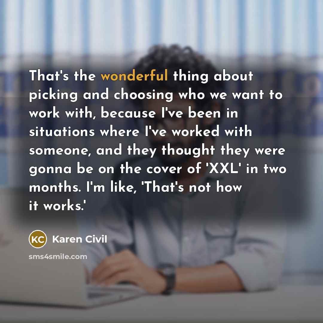 “That's the wonderful thing about picking and choosing who we…” quote by Karen Civil