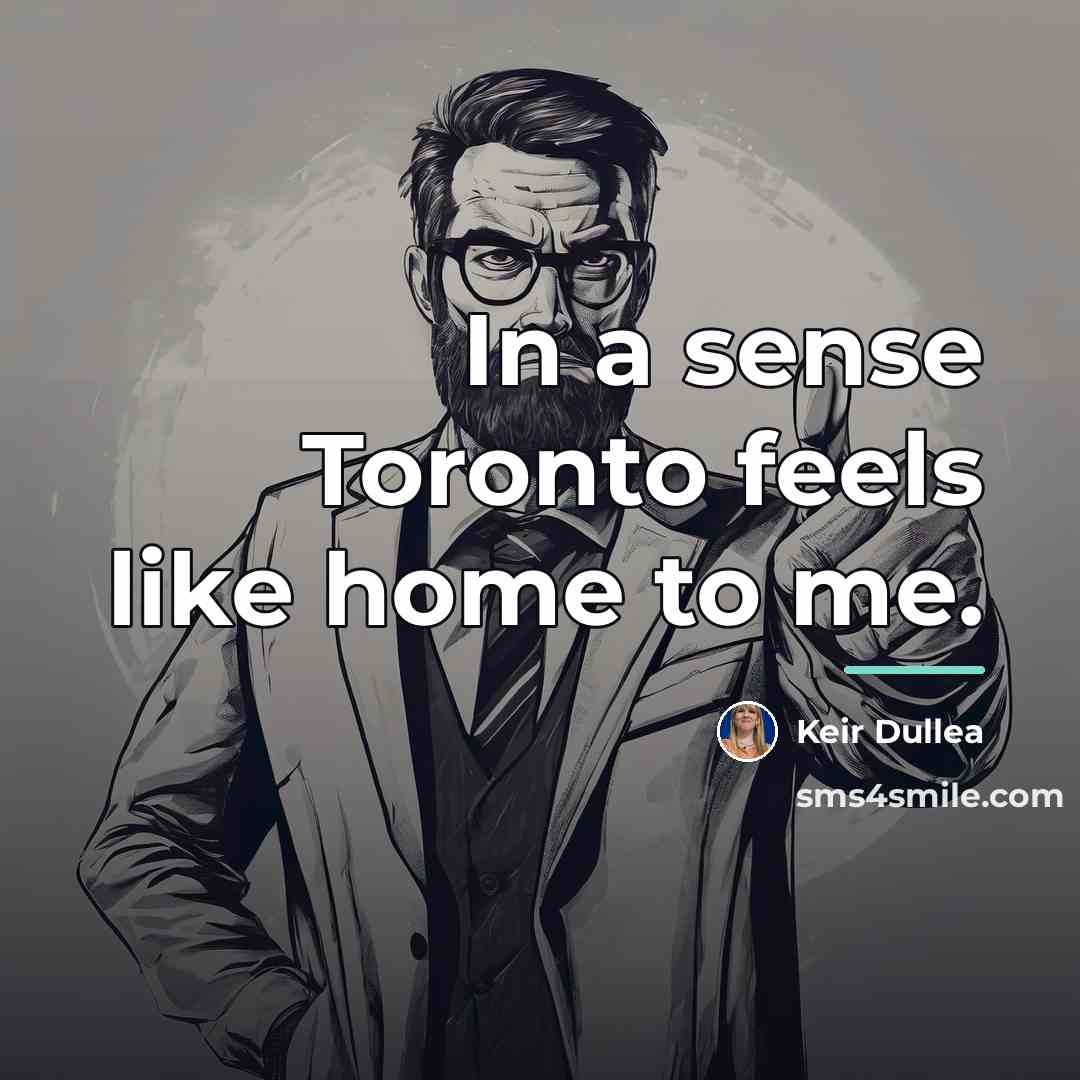 “In a sense Toronto feels like home to me.…” quote by Keir Dullea