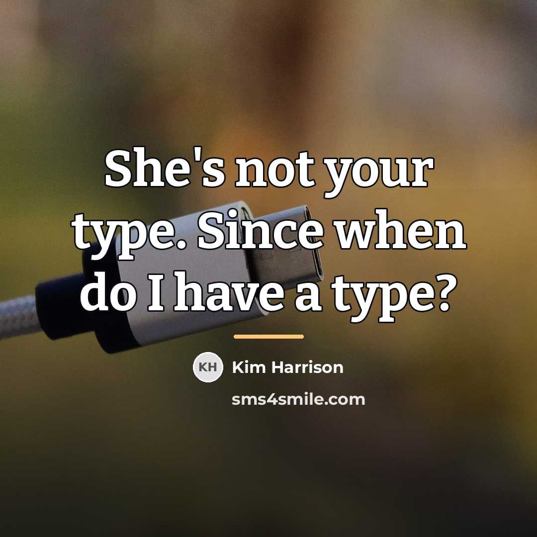 “She's not your type. Since when do I have a…” quote by Kim Harrison