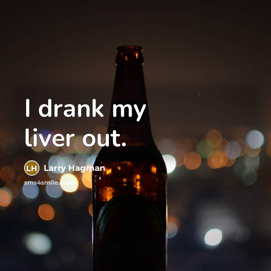 “I drank my liver out.…” quote by Larry Hagman