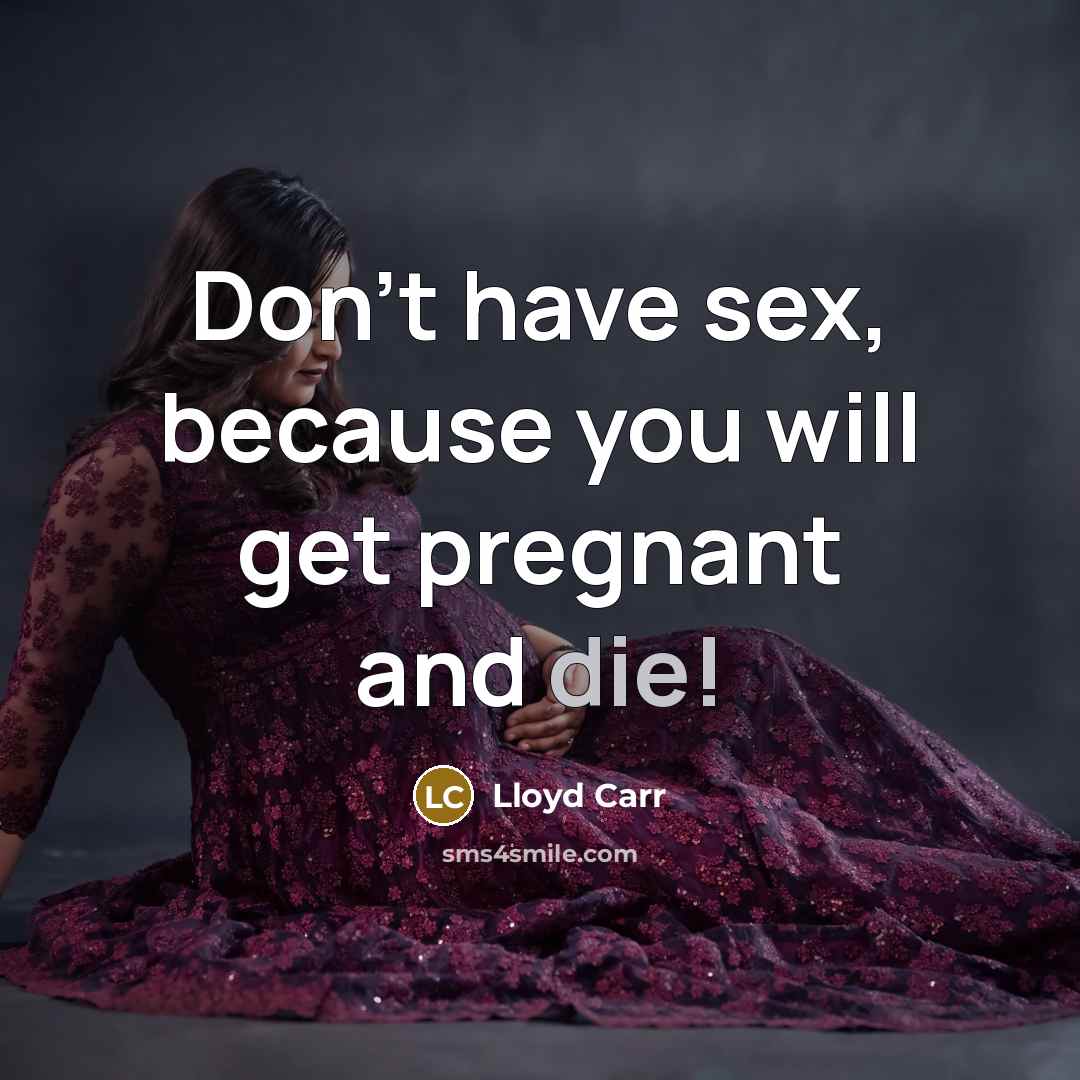 “Don't have sex, because you will get pregnant and die!…” quote by Lloyd Carr