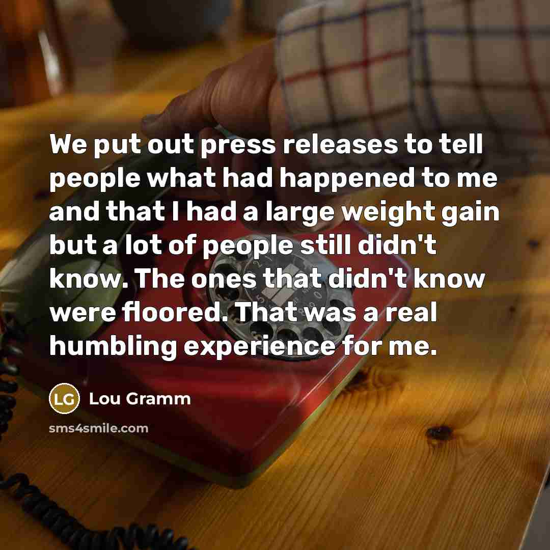 “We put out press releases to tell people what had…” quote by Lou Gramm