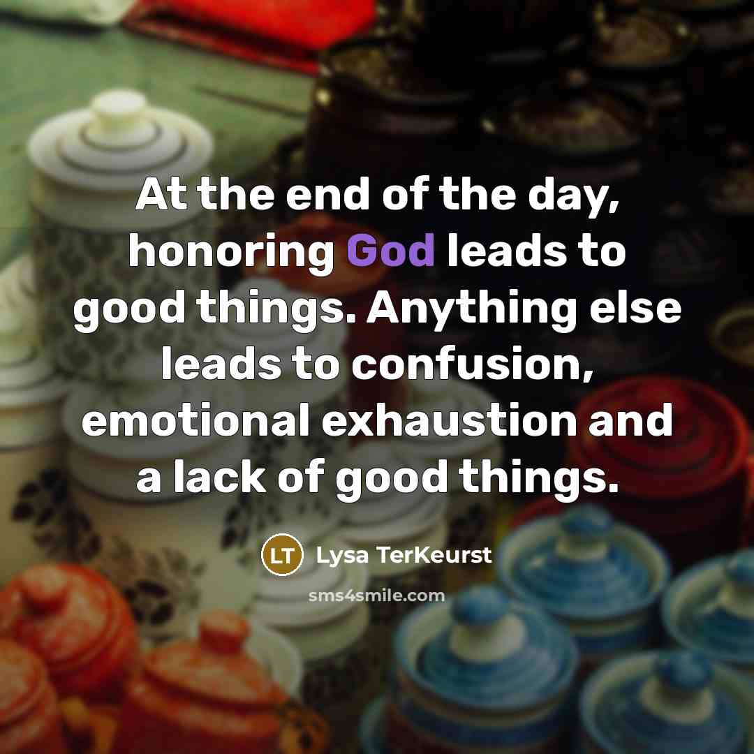 “At the end of the day, honoring God leads to…” quote by Lysa TerKeurst